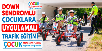 Down Sendromlu Çocuklara Uygulamalı Trafik Eğitimi